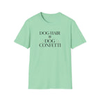 Dog Hair = Dog Confetti T-Shirt