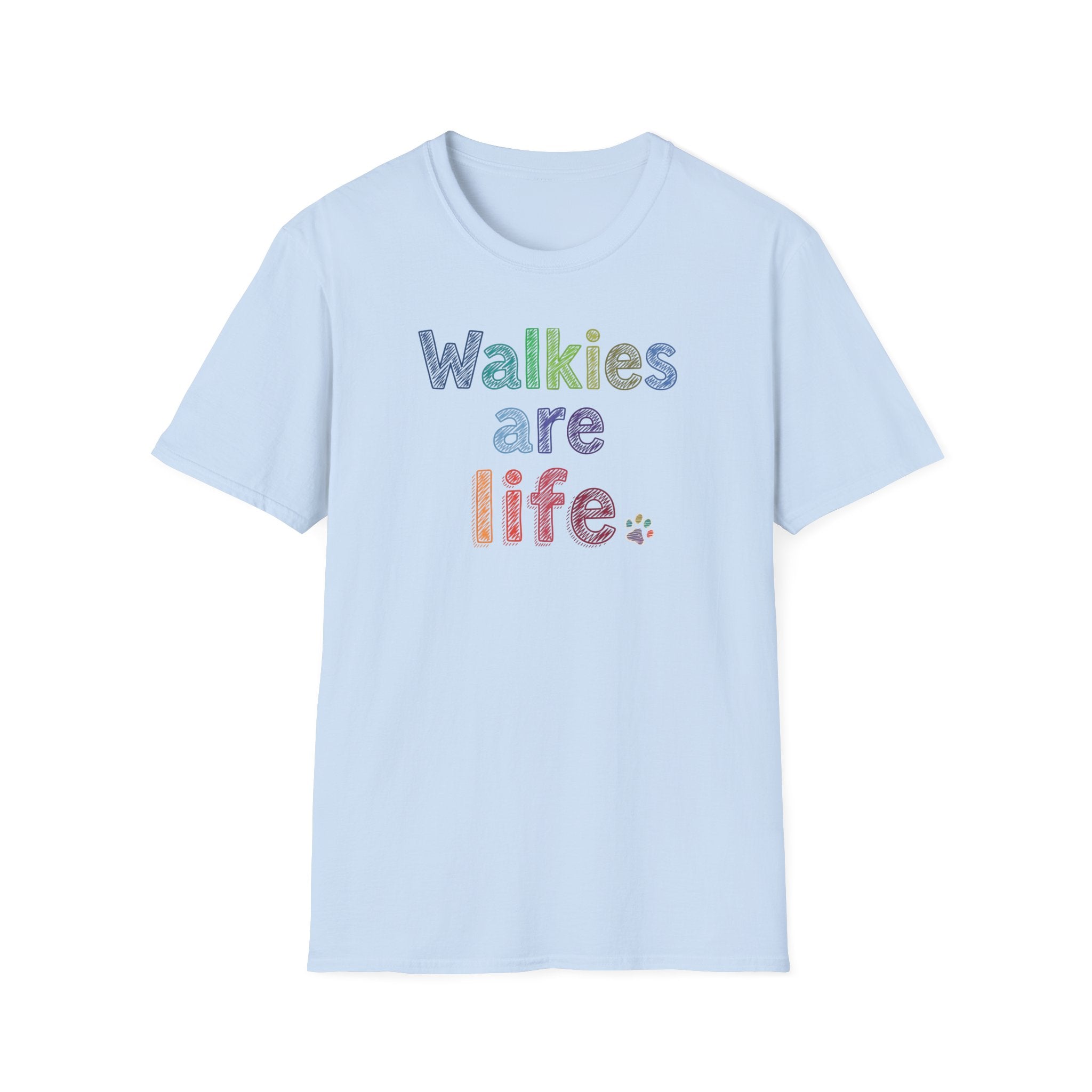 Walkies Are Life T-Shirt