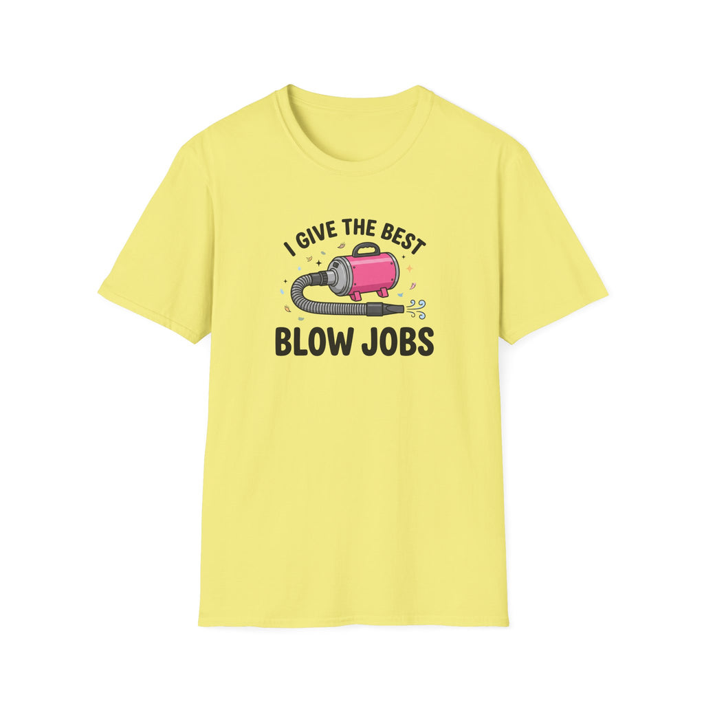I Give The Best Blowjobs T-Shirt