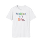 Walkies Are Life T-Shirt