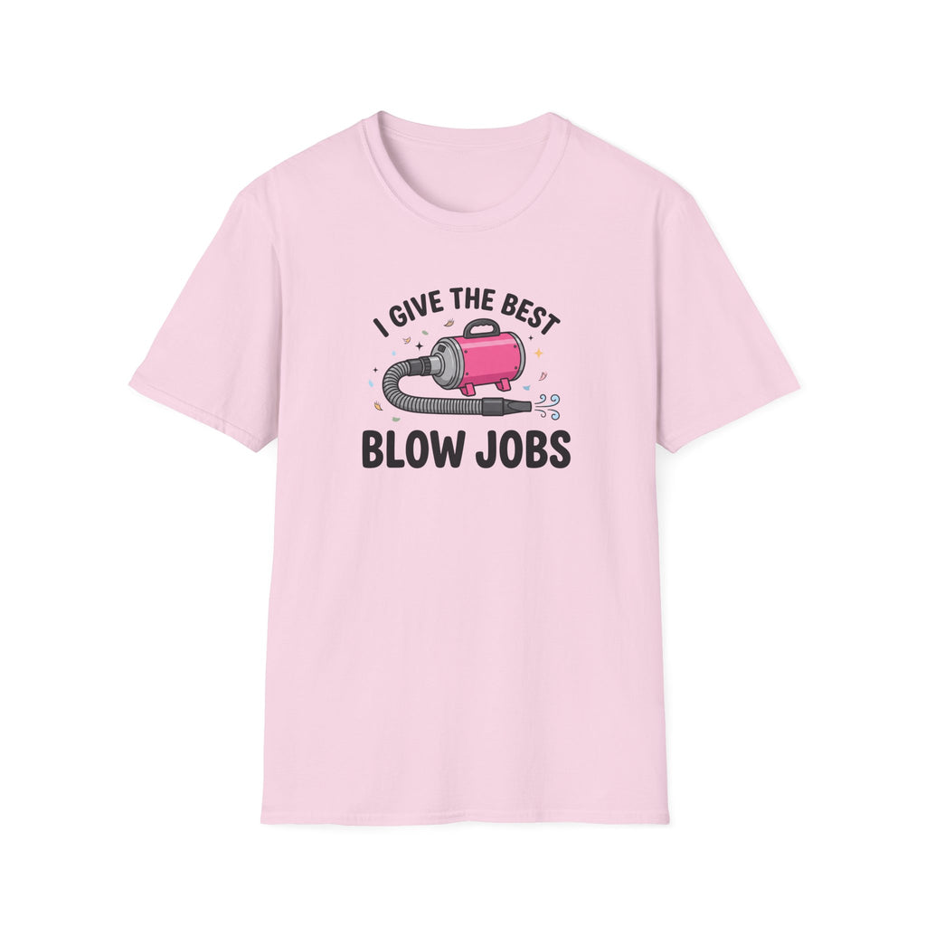 I Give The Best Blowjobs T-Shirt