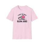 I Give The Best Blowjobs T-Shirt