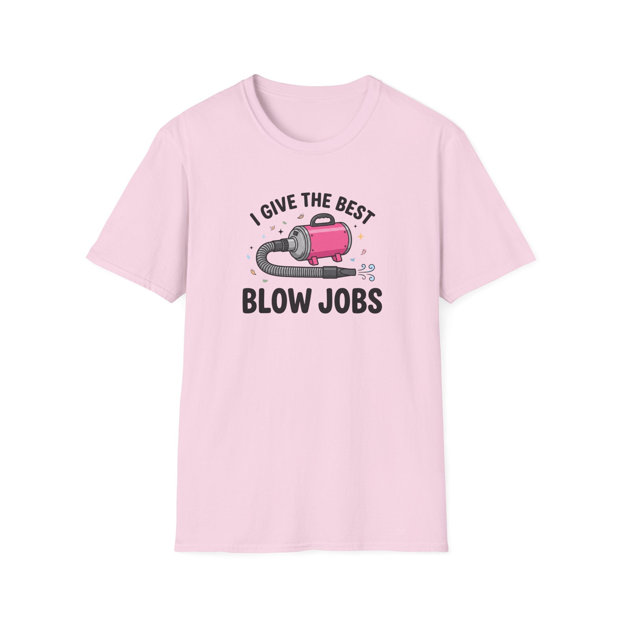 I Give The Best Blowjobs T-Shirt