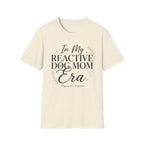 In My Reactive Dog Mom Era T-Shirt