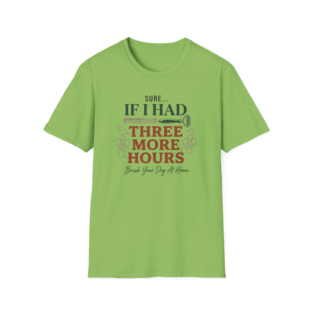 Sure If I Had 3 More Hours T-Shirt