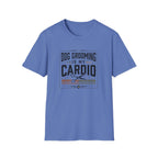 Dog Grooming Is My Cardio T-Shirt