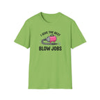 I Give The Best Blowjobs T-Shirt