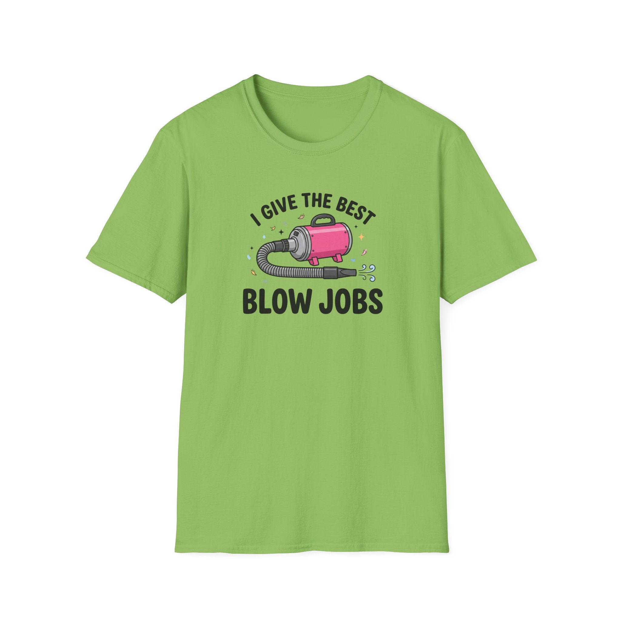 I Give The Best Blowjobs T-Shirt