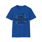 In My Dog Papacito Era T-Shirt