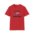 I Give The Best Blowjobs T-Shirt