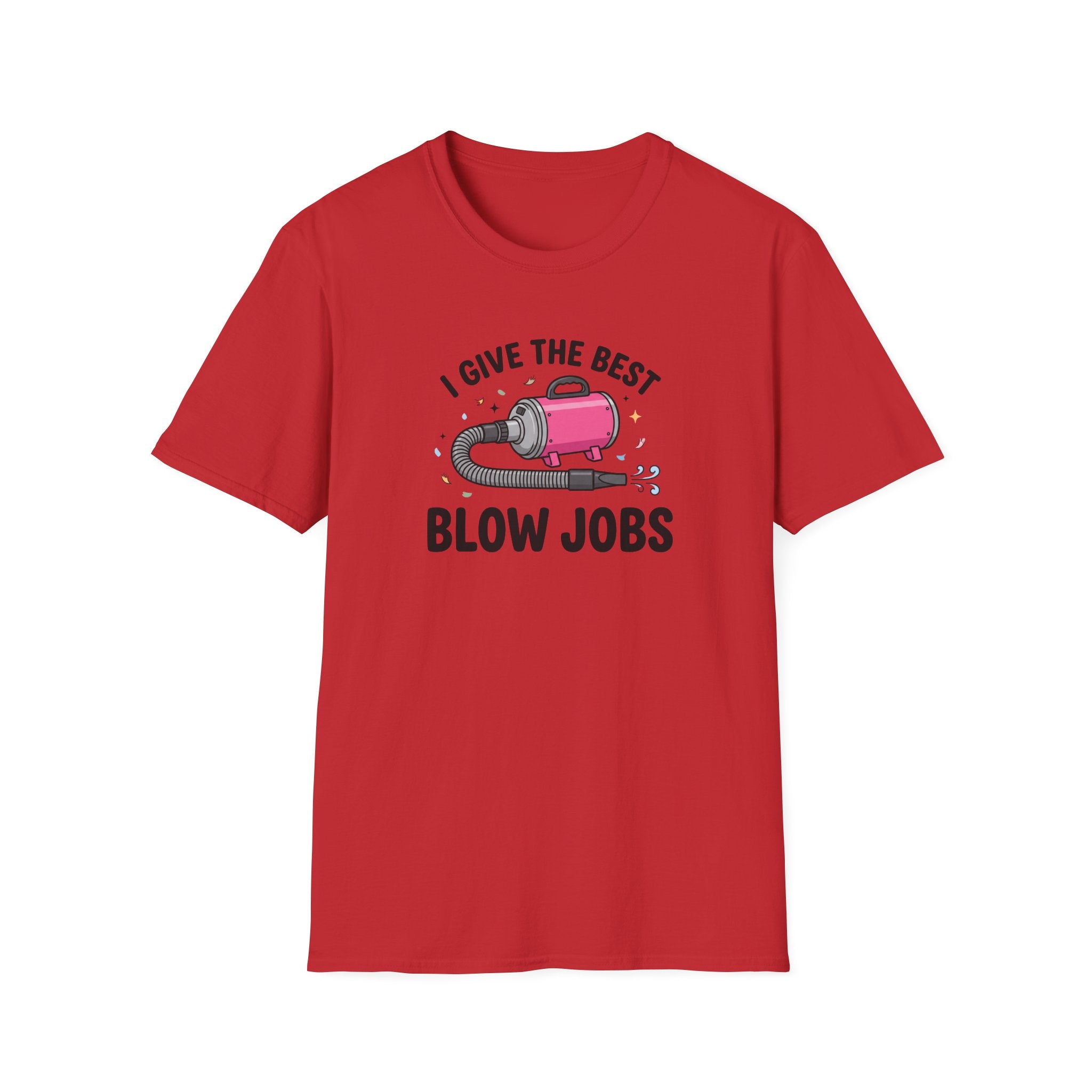 I Give The Best Blowjobs T-Shirt
