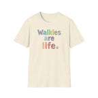 Walkies Are Life T-Shirt