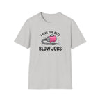 I Give The Best Blowjobs T-Shirt