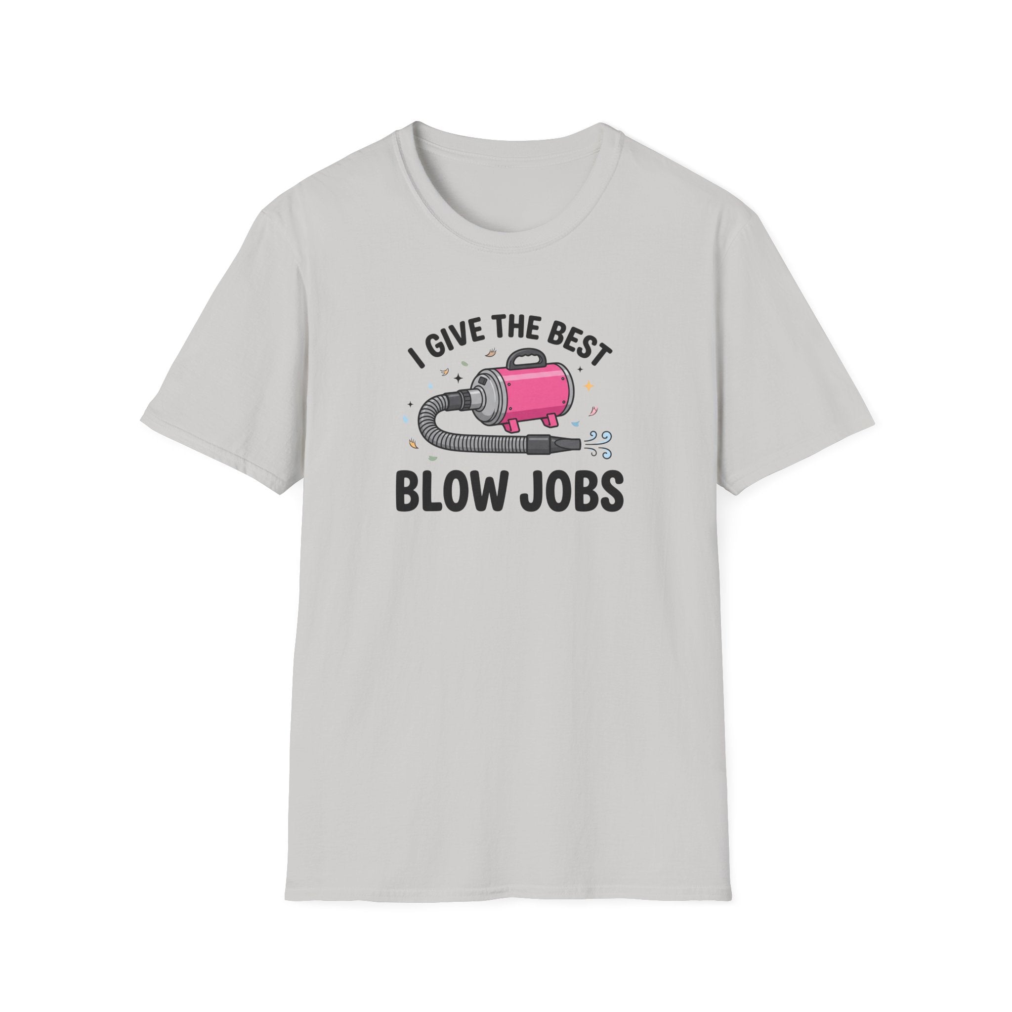 I Give The Best Blowjobs T-Shirt