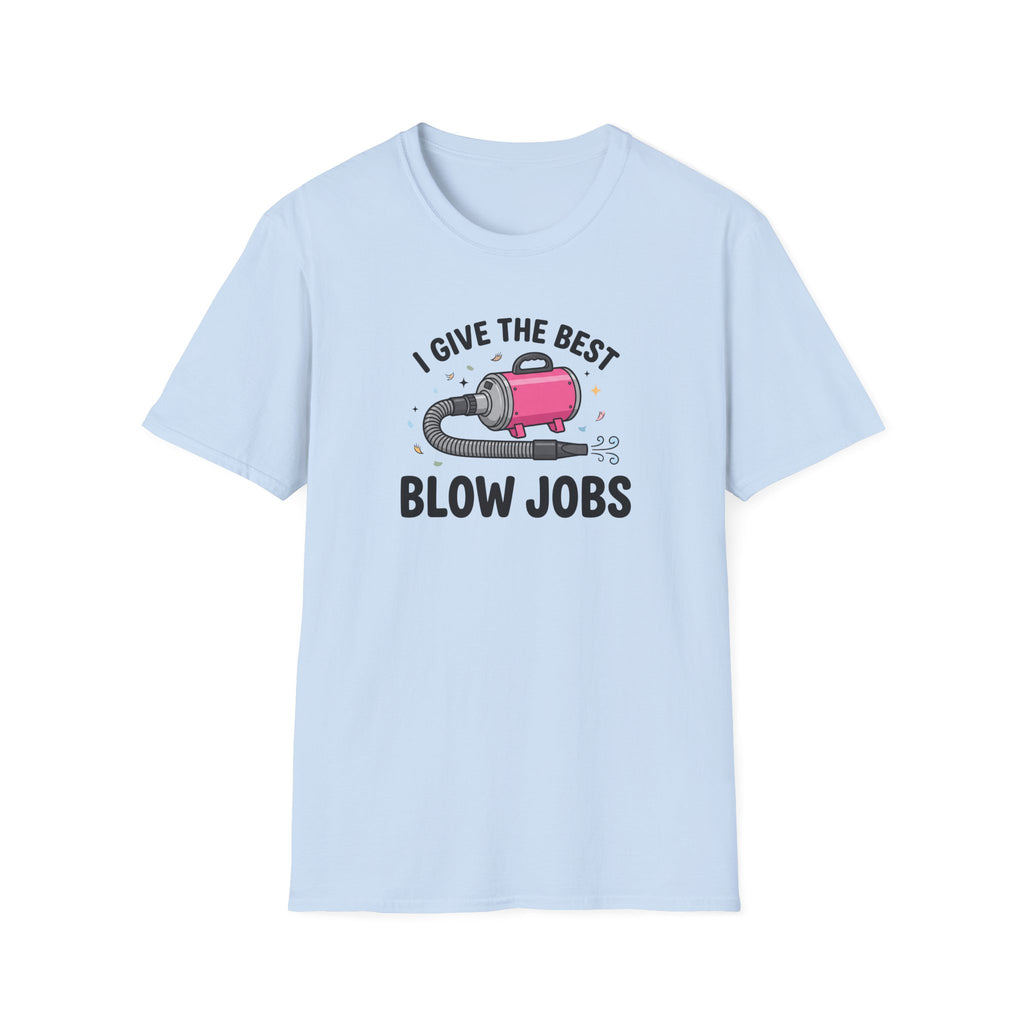 I Give The Best Blowjobs T-Shirt