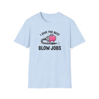 I Give The Best Blowjobs T-Shirt