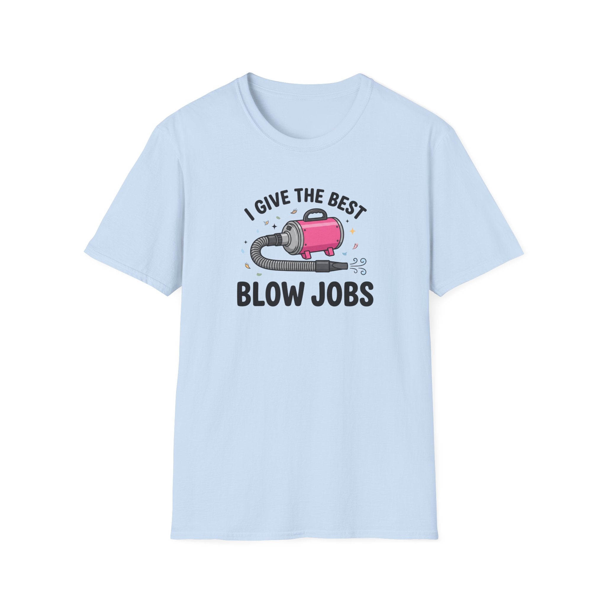 I Give The Best Blowjobs T-Shirt