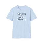 Dog Hair = Dog Confetti T-Shirt