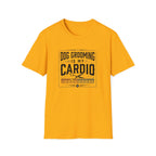 Dog Grooming Is My Cardio T-Shirt