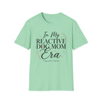 In My Reactive Dog Mom Era T-Shirt