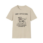 Sorry I Gotta Go Home T-Shirt