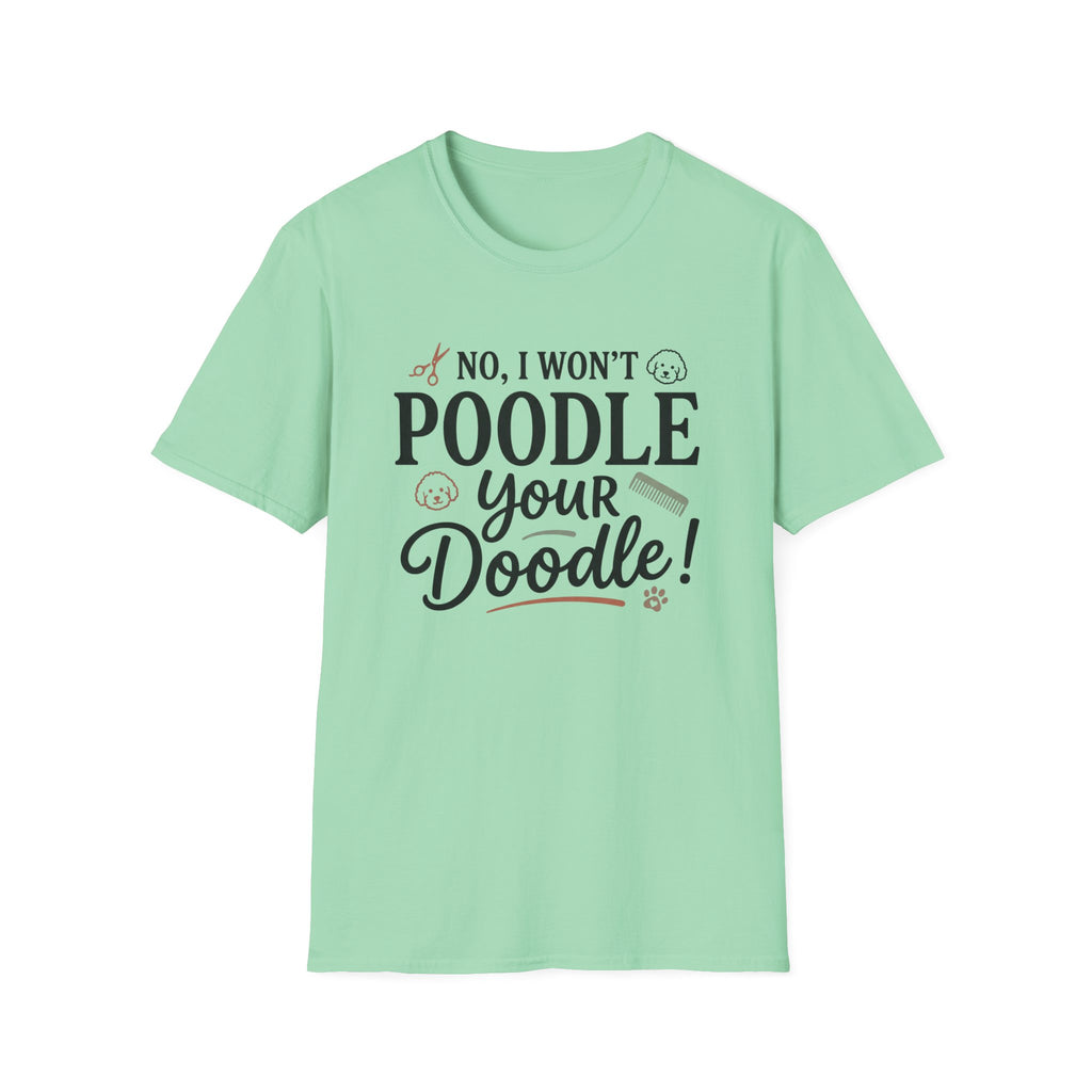 No I Won't Poodle Your Doodle T-Shirt