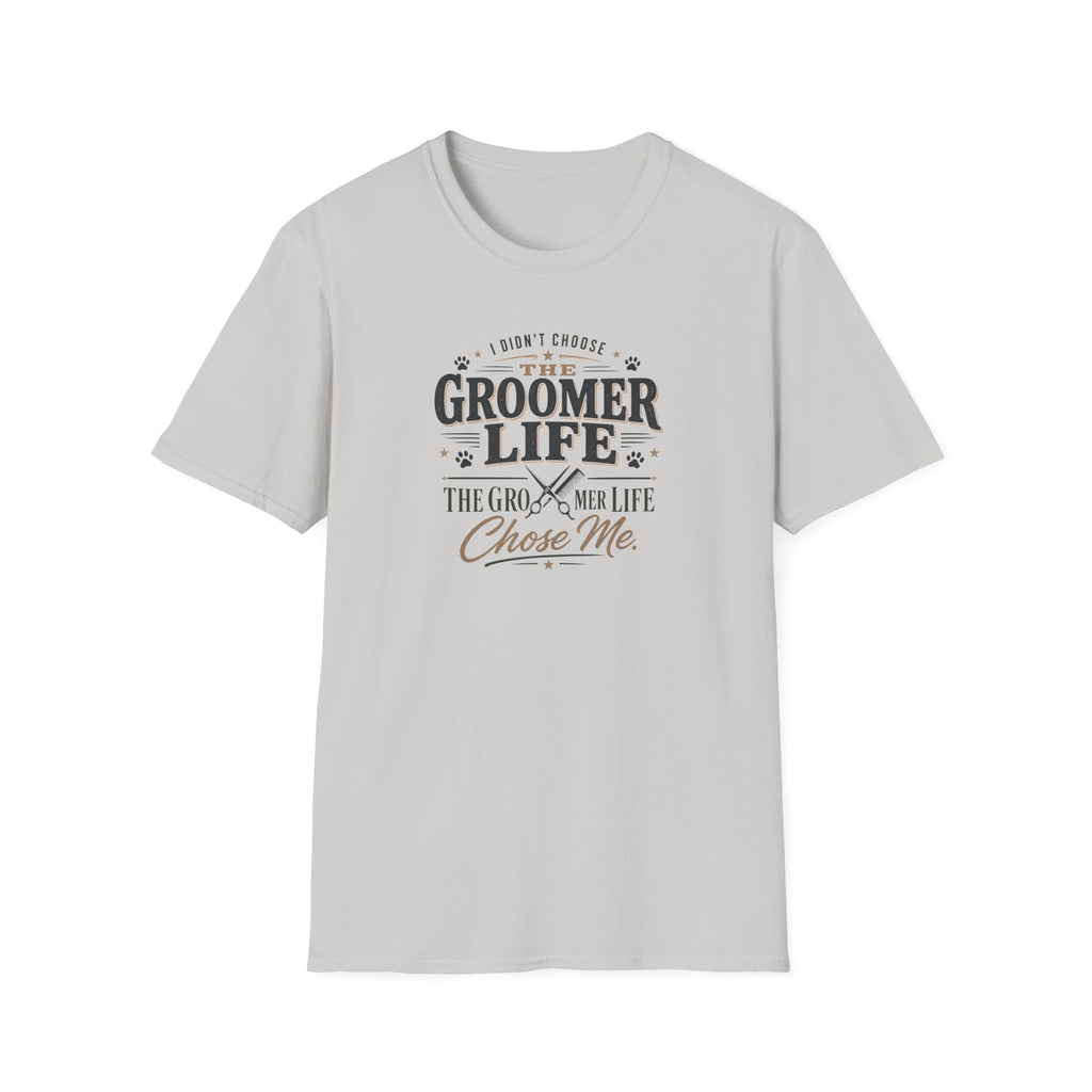 The Dog Groomer Life Chose Me T-Shirt
