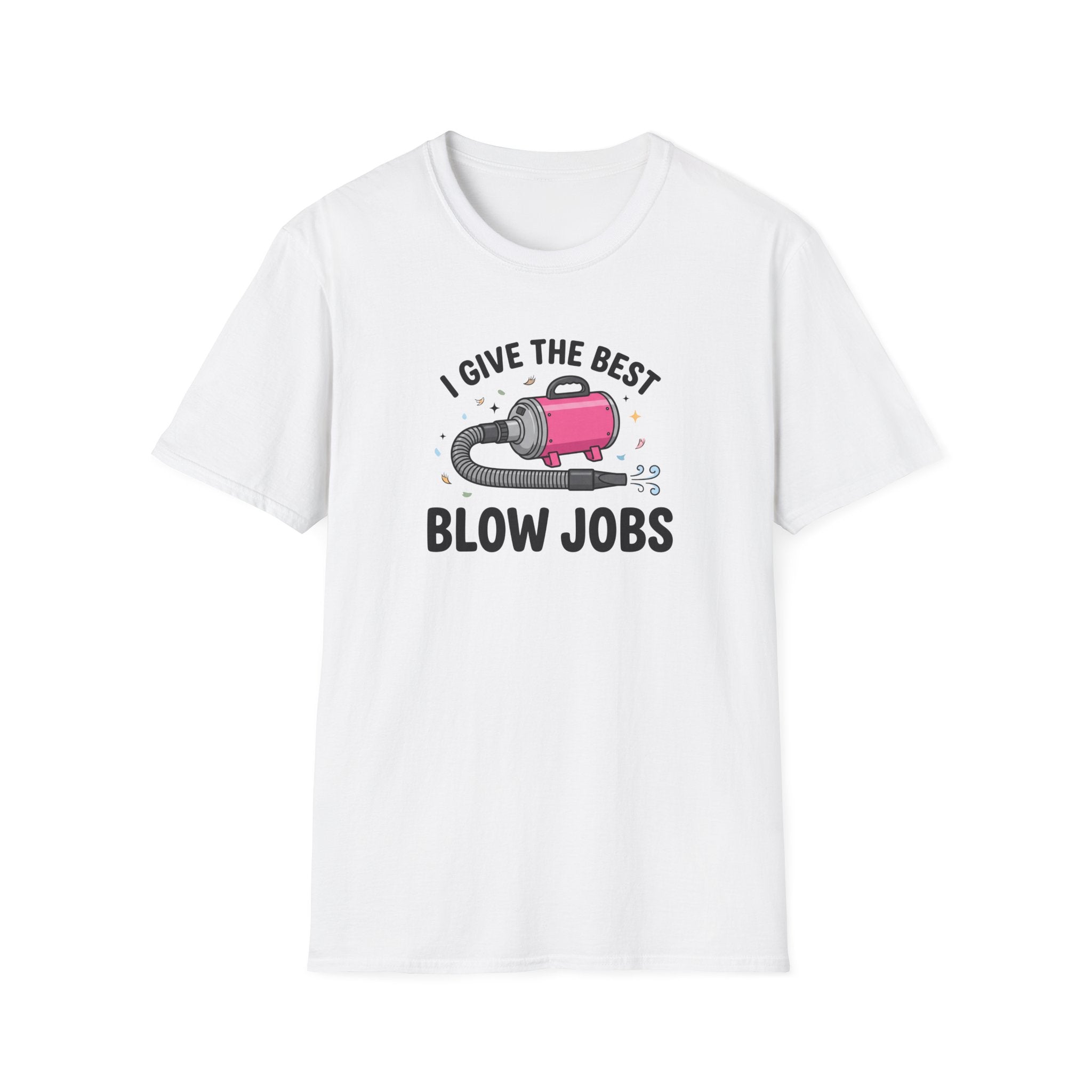 I Give The Best Blowjobs T-Shirt