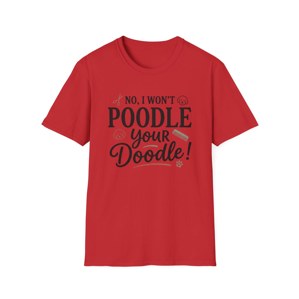 No I Won't Poodle Your Doodle T-Shirt