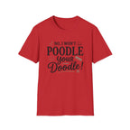 No I Won't Poodle Your Doodle T-Shirt