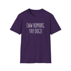 Eww Humans, Yay Dogs! T-Shirt