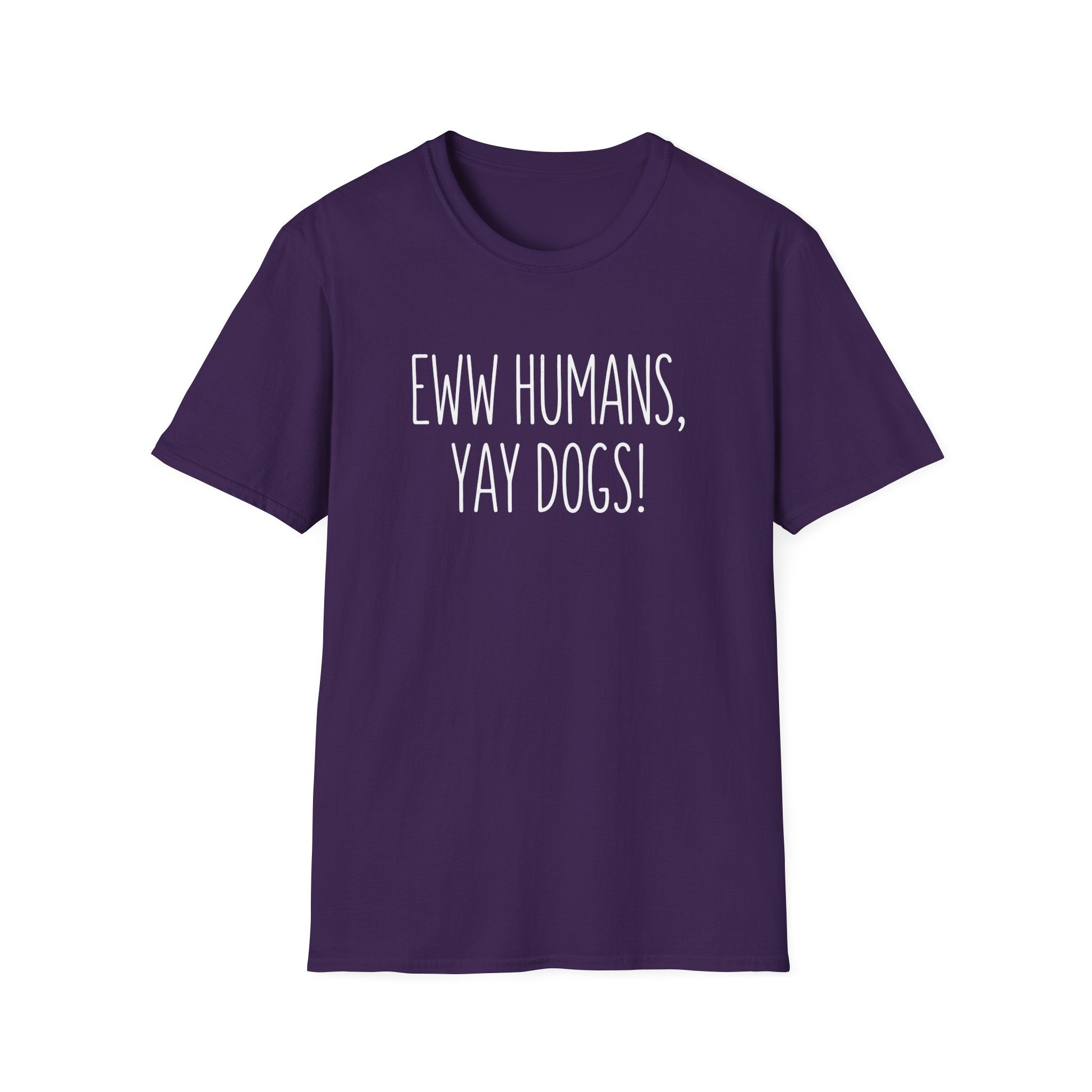 Eww Humans, Yay Dogs! T-Shirt