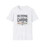 Dog Grooming Is My Cardio T-Shirt