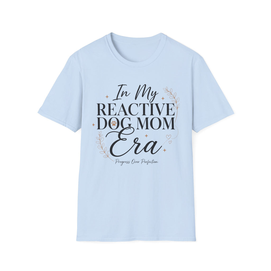 In My Reactive Dog Mom Era T-Shirt