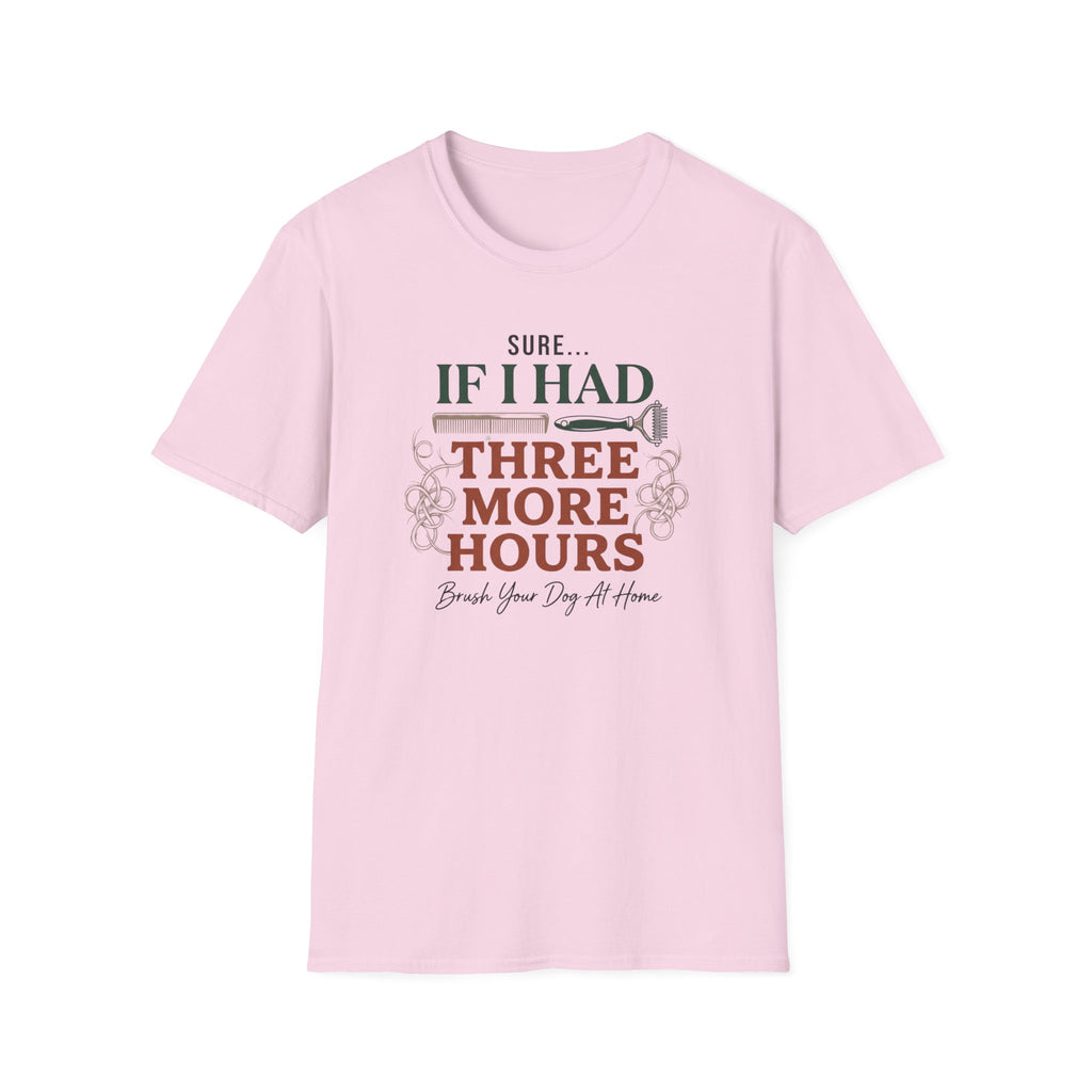 Sure If I Had 3 More Hours T-Shirt