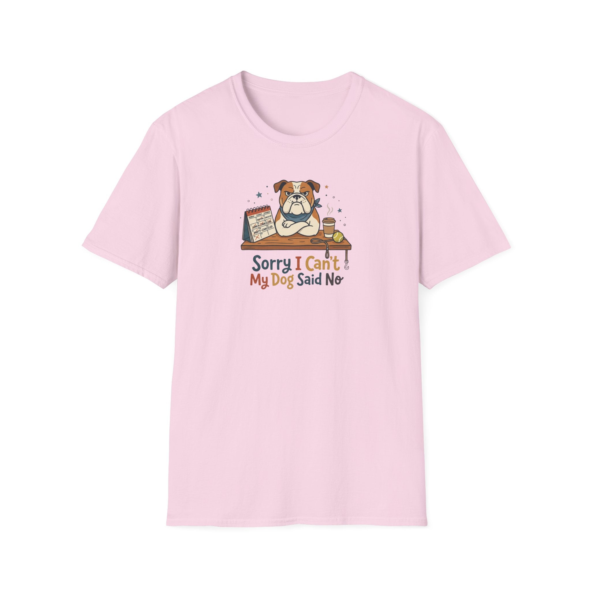 Sorry I Can't My Dog Said No T-Shirt