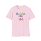 Walkies Are Life T-Shirt