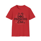In My Dog Papacito Era T-Shirt